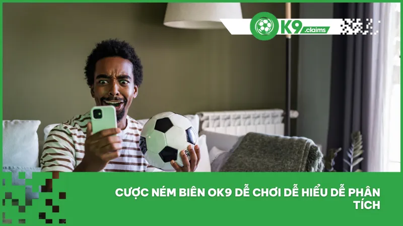 Cược ném biên ok9 dễ chơi dễ hiểu dễ phân tích
